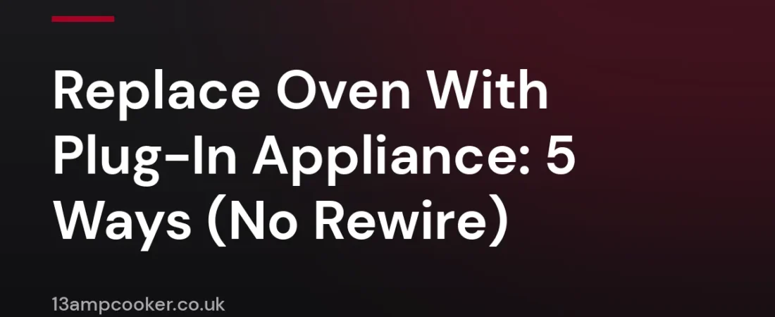 Replace Oven With Plug-In Appliance: 5 Ways (No Rewire)