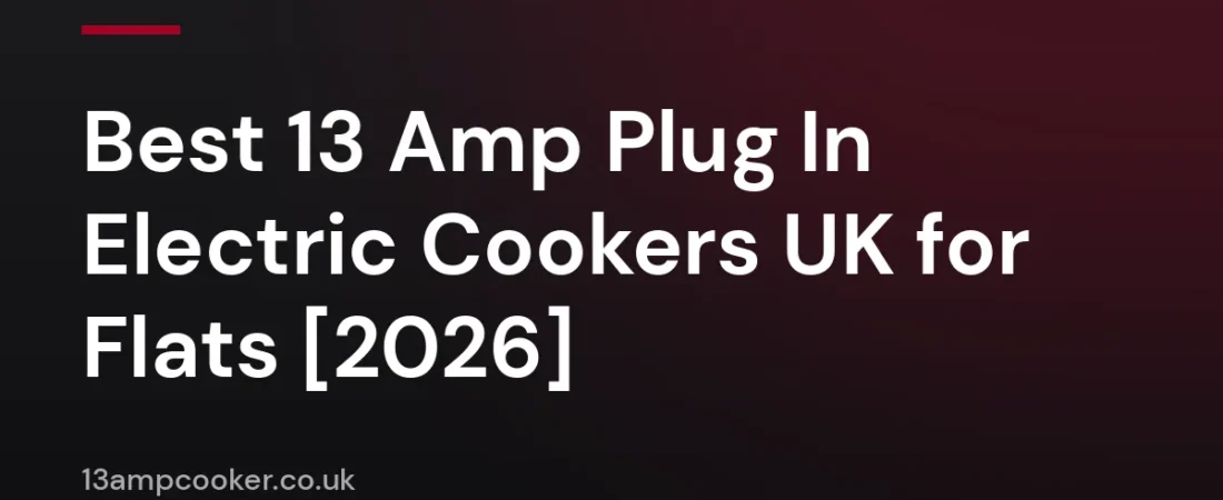 Best 13 Amp Plug In Electric Cookers UK for Flats [2026]