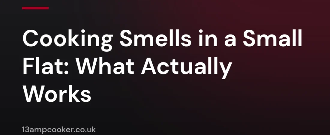 Cooking Smells in a Small Flat: What Actually Works