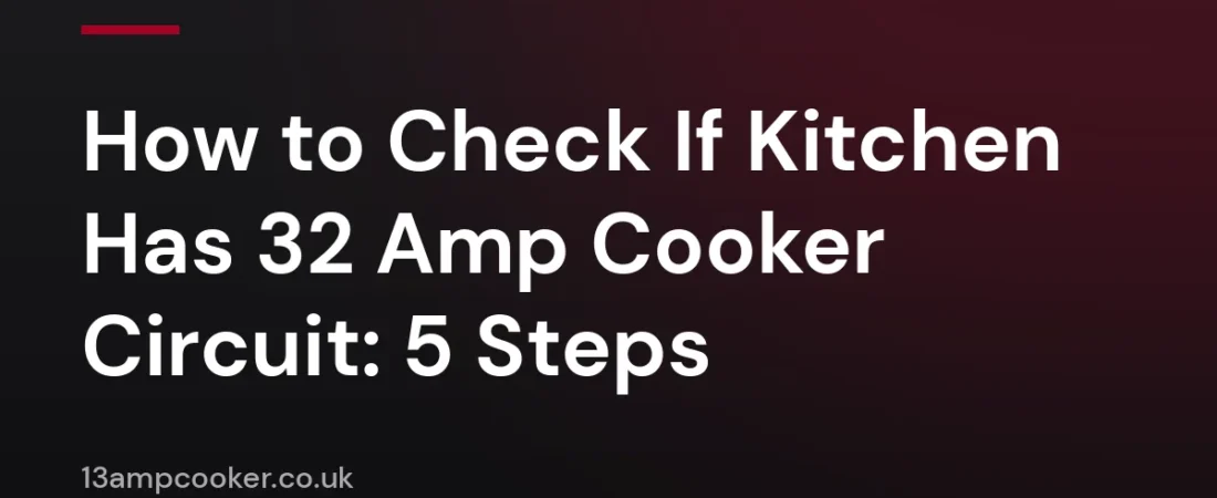 How to Check If Kitchen Has 32 Amp Cooker Circuit: 5 Steps