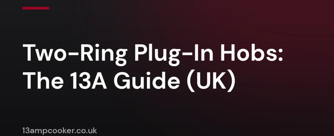 Two-Ring Plug-In Hobs: The 13A Guide (UK)